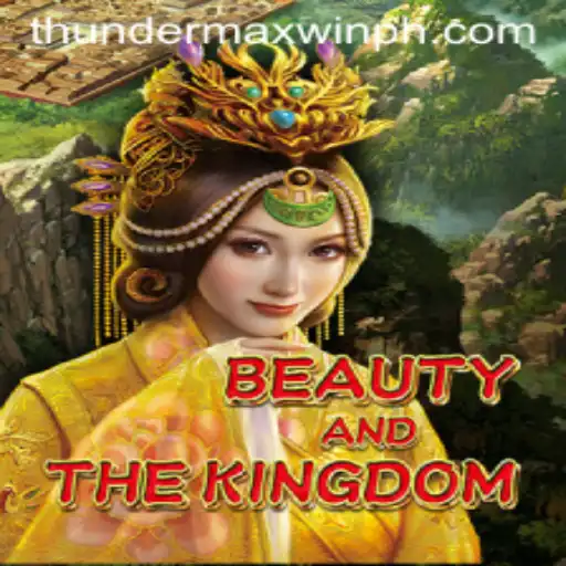 Exploring BeautyAndTheKingdom: An In-Depth Look at ThunderMaxWin